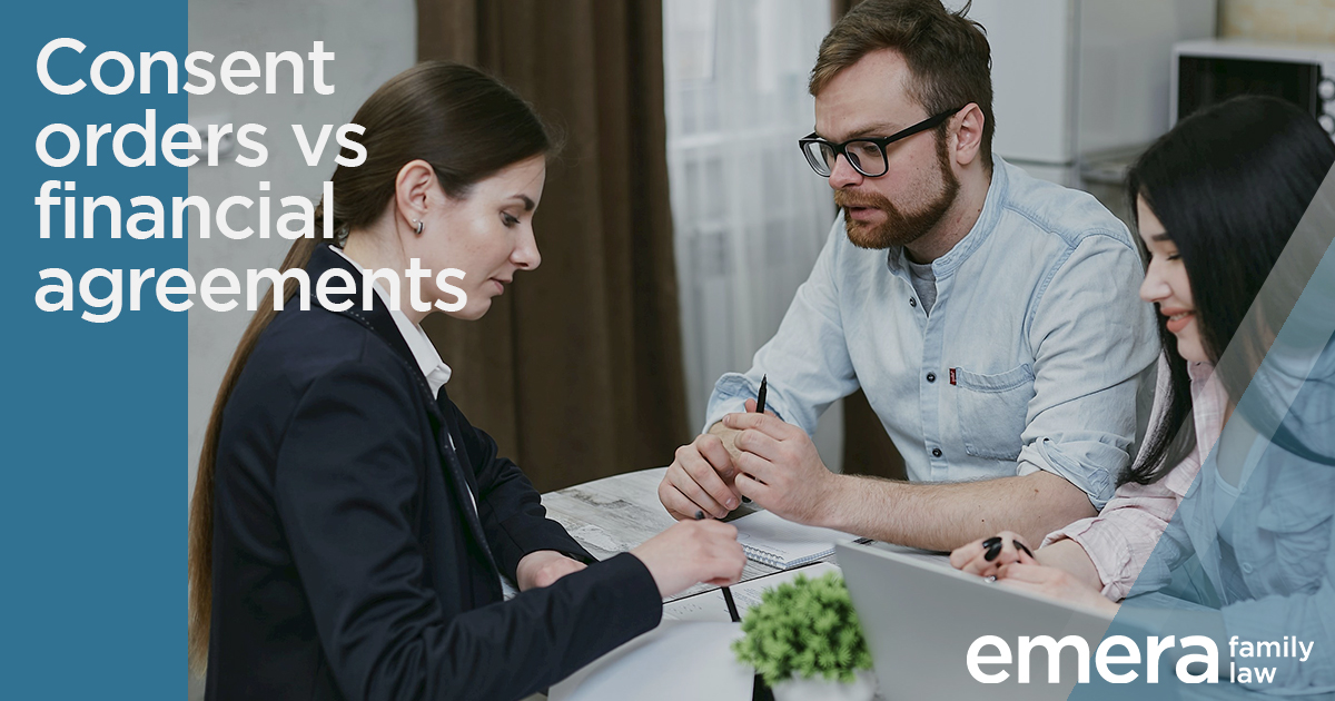 Consent Orders vs Financial Agreements Emera Family Law