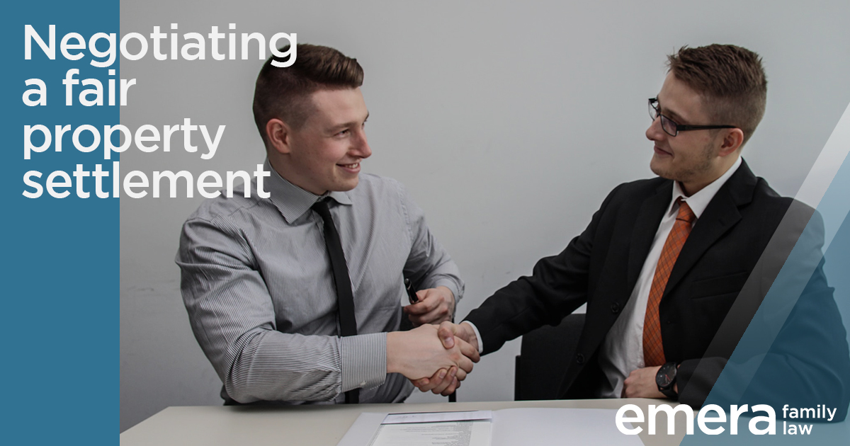 How to Negotiate a Fair Property Settlement Emera Family Law